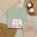 You Had Me at Mum T-Shirt — Cute Mother's Day Tee