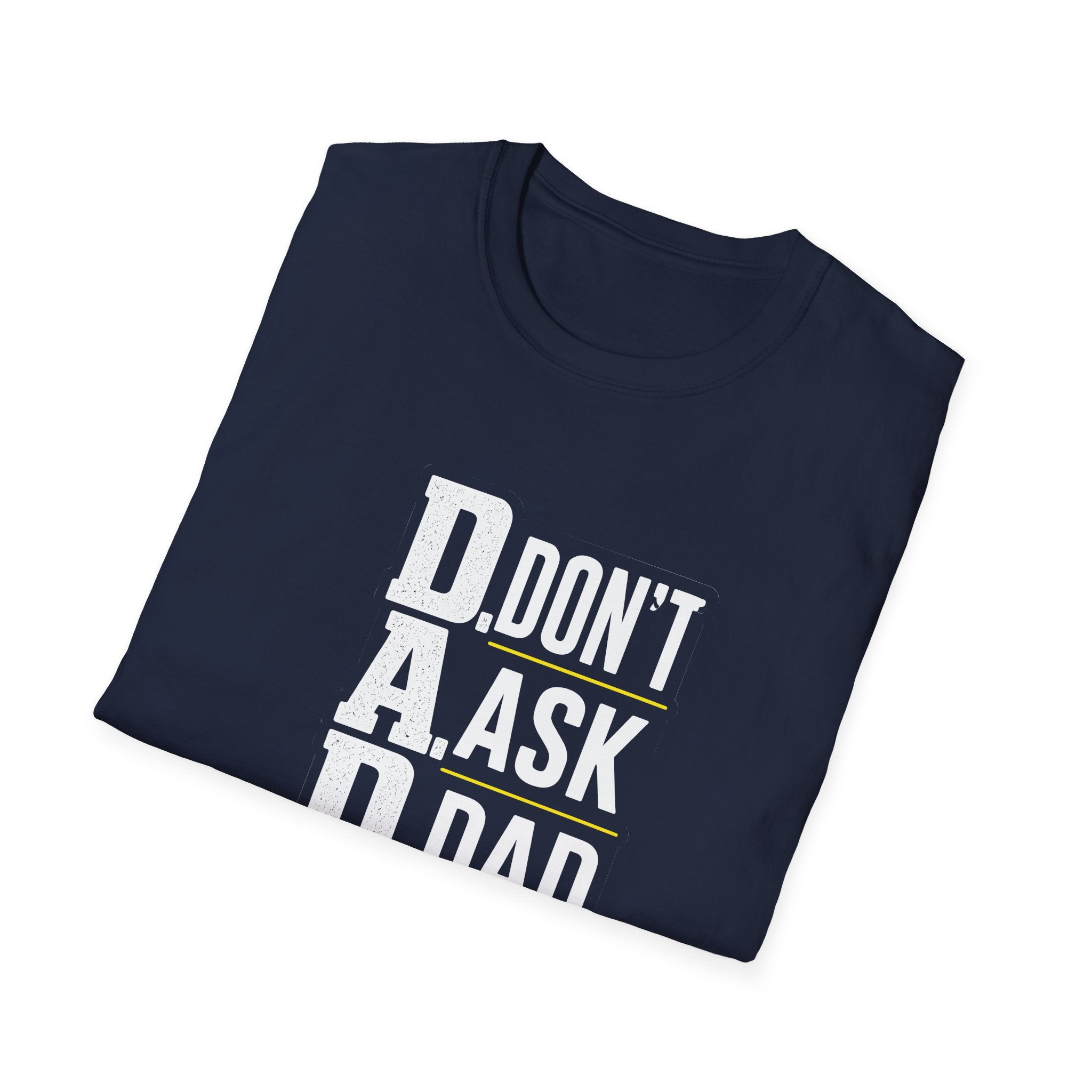 Dad T-Shirt – "D.A.D. Don’t Ask Dad" Funny Father’s Day Tee