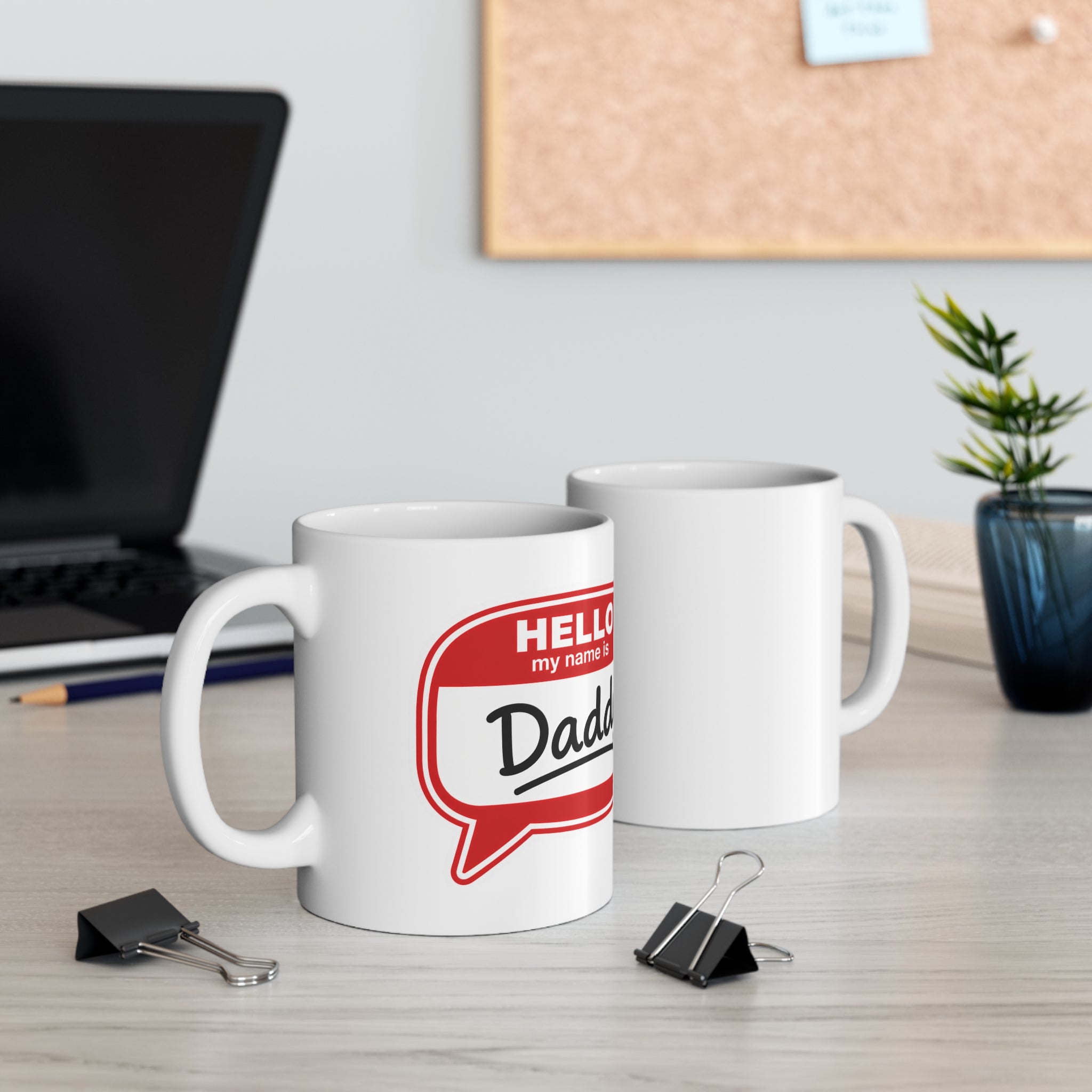 Hello My Name Is Daddy Ceramic Coffee Mug — 11oz & 15oz Gift for New Dads