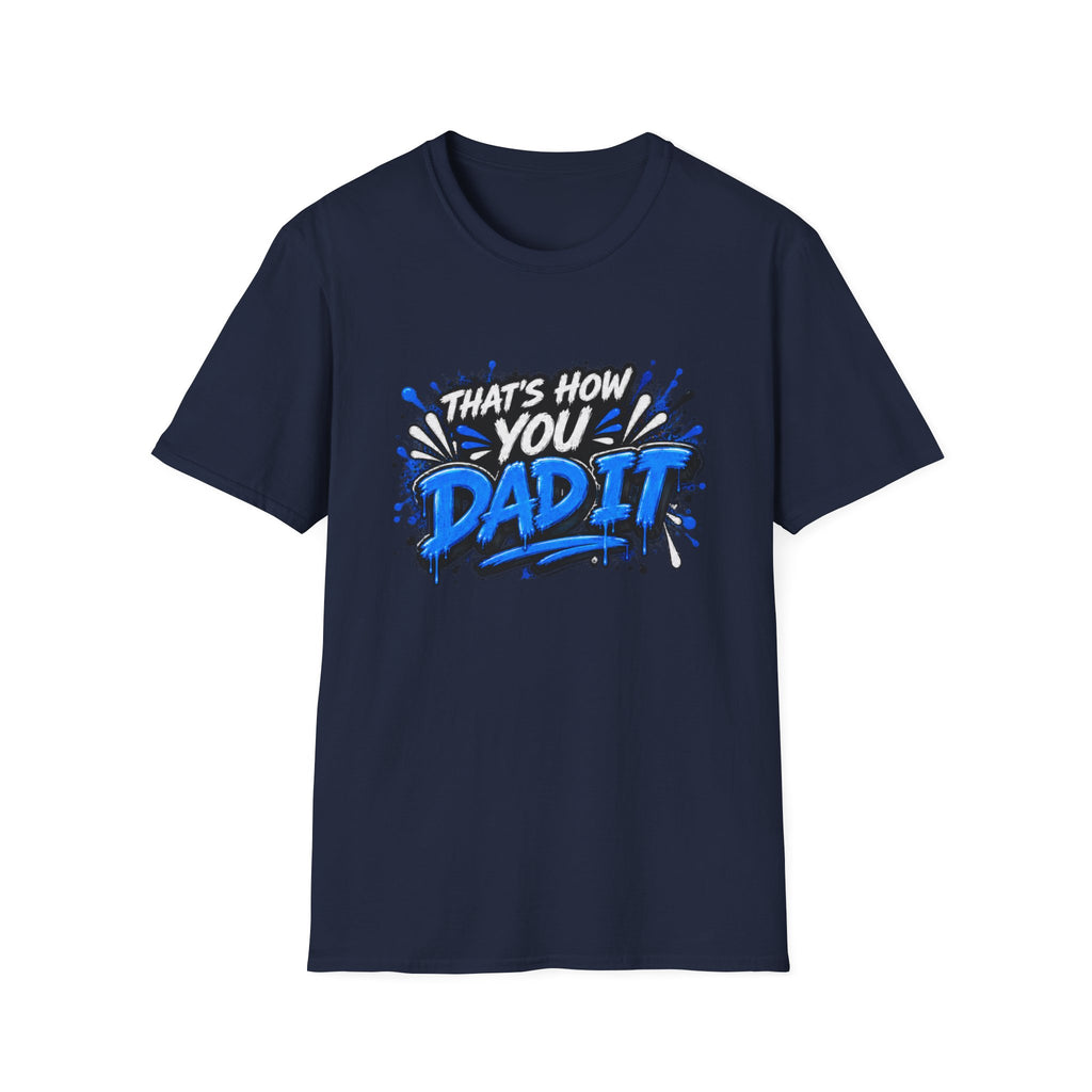 That’s How You Dad It T-Shirt