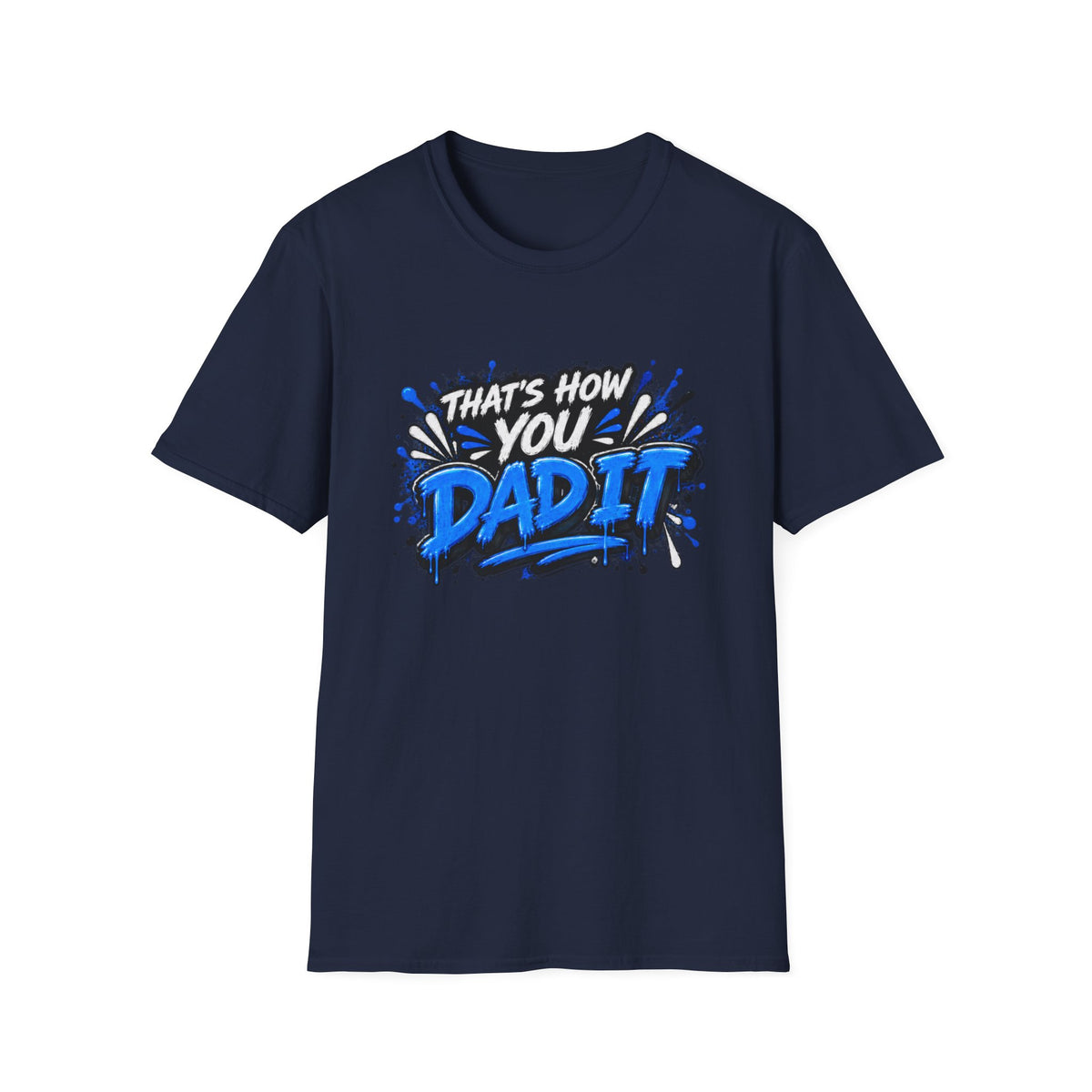 That’s How You Dad It T-Shirt