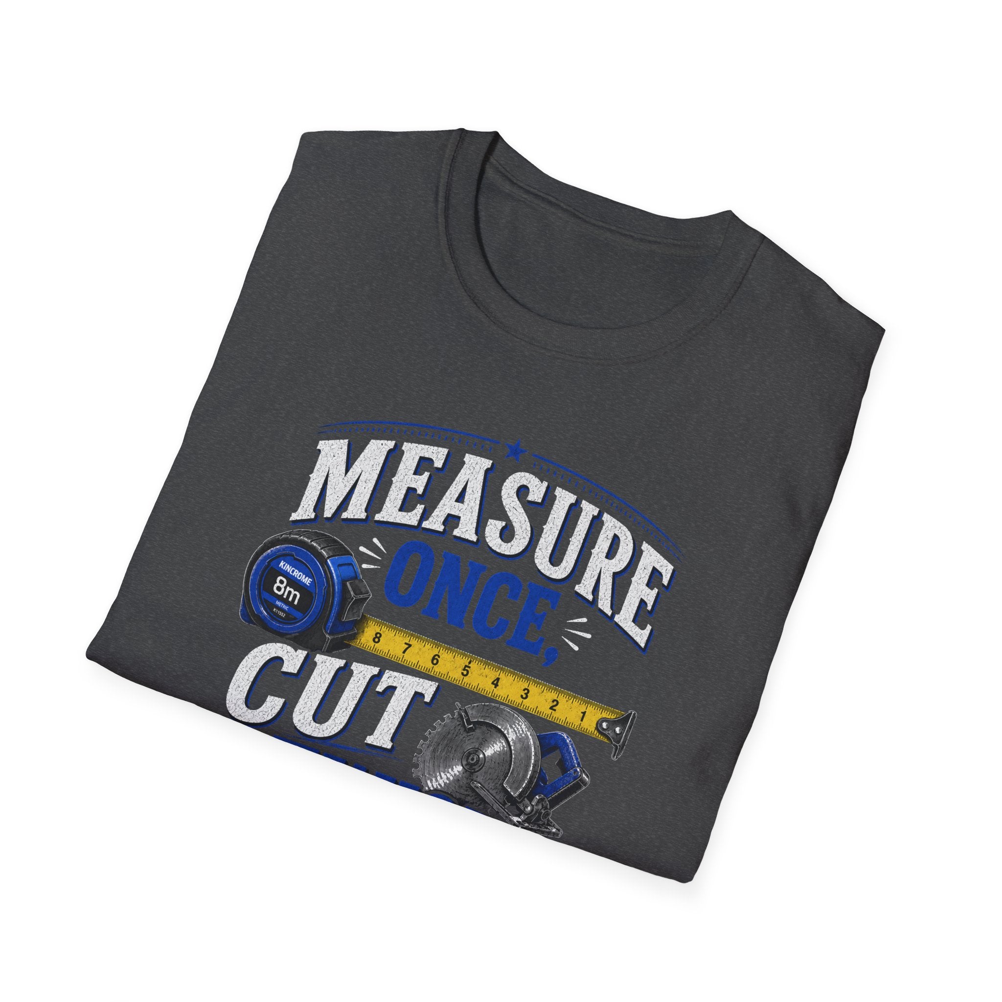 T-Shirt — "Measure Once, Cut Twice" Carpenter Tape Measure Design