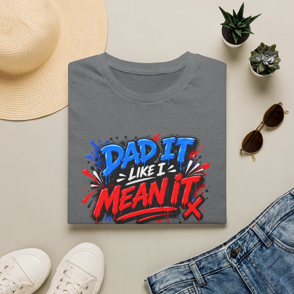 Dad It Like I Mean It T-Shirt