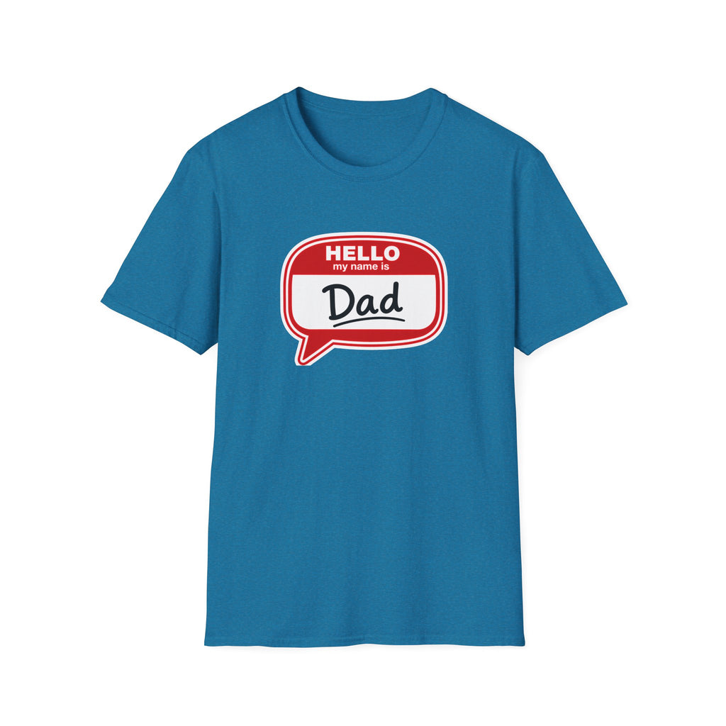 "Hello My Name Is Dad" T-Shirt — Funny New Dad / Father's Day Gift