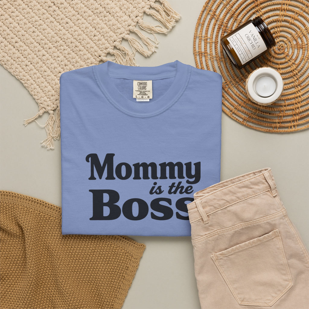 Mommy Is The Boss T-Shirt — Funny Mother's Day Tee for Moms
