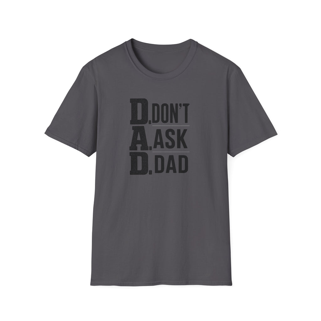 Dad T-Shirt – "D.A.D. Don’t Ask Dad" Funny Father’s Day Tee