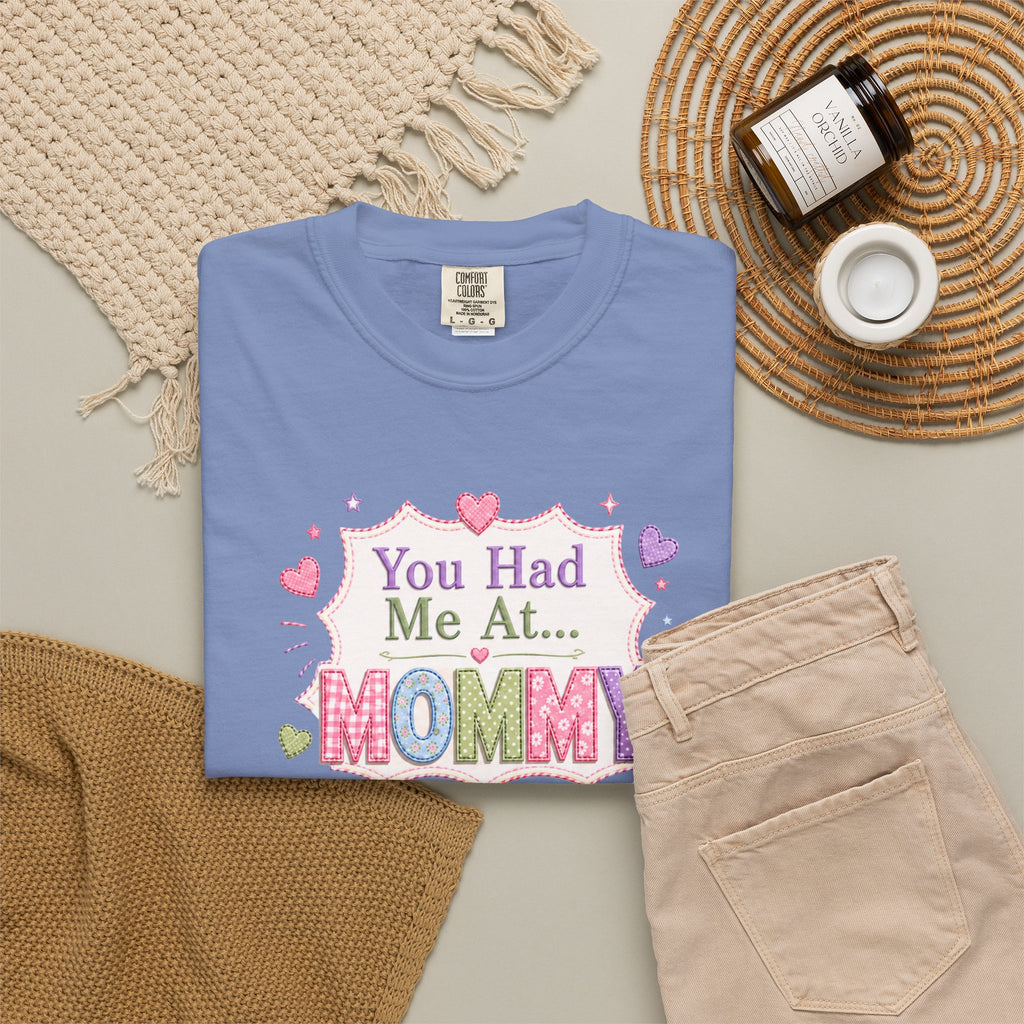 Mommy Love T-Shirt — "You Had Me At... Mommy" Cute Mother’s Day Tee