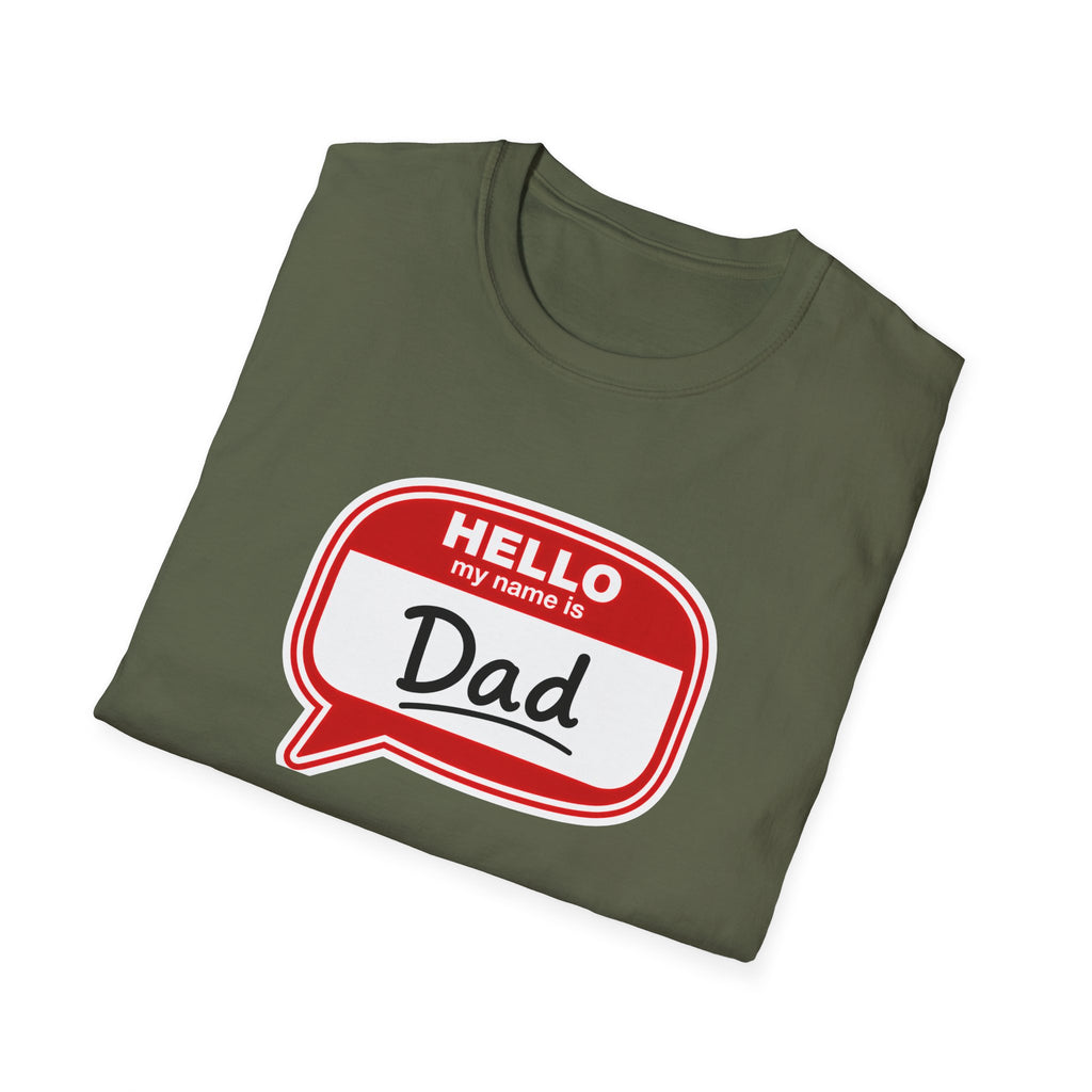 "Hello My Name Is Dad" T-Shirt — Funny New Dad / Father's Day Gift