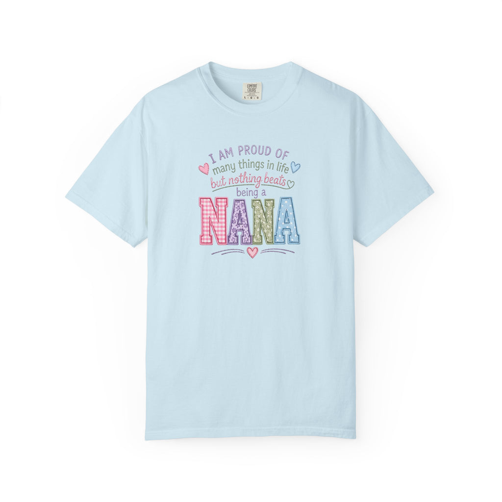 Proud Nana T-Shirt — 'I Am Proud of Many Things... But Nothing Beats Being a Nana' Soft Graphic Tee
