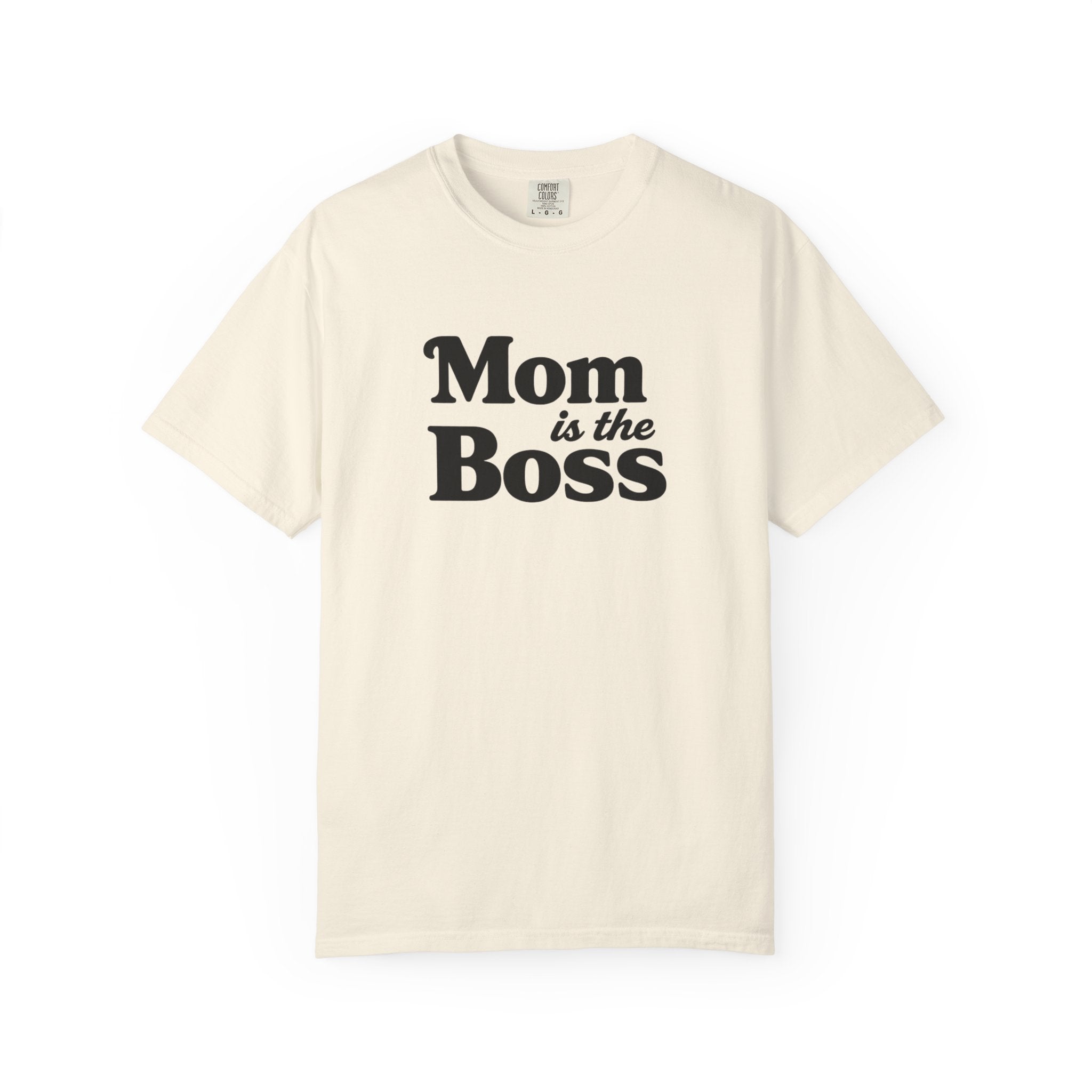 Mom is the Boss T-Shirt — Funny Mother's Day Tee
