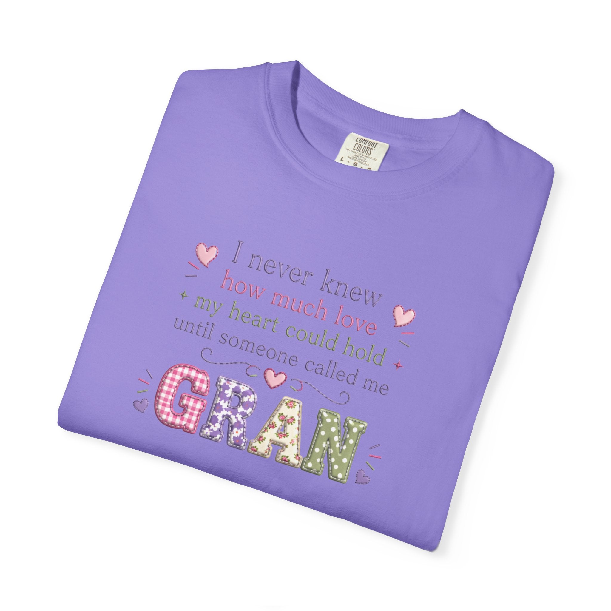 Gran Mom T-Shirt — "I never knew how much love my heart could hold until someone called me Gran" — Cute Floral Grandma Gift