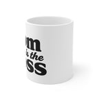 Mom Is the Boss Mug — Funny Mother’s Day Coffee Cup