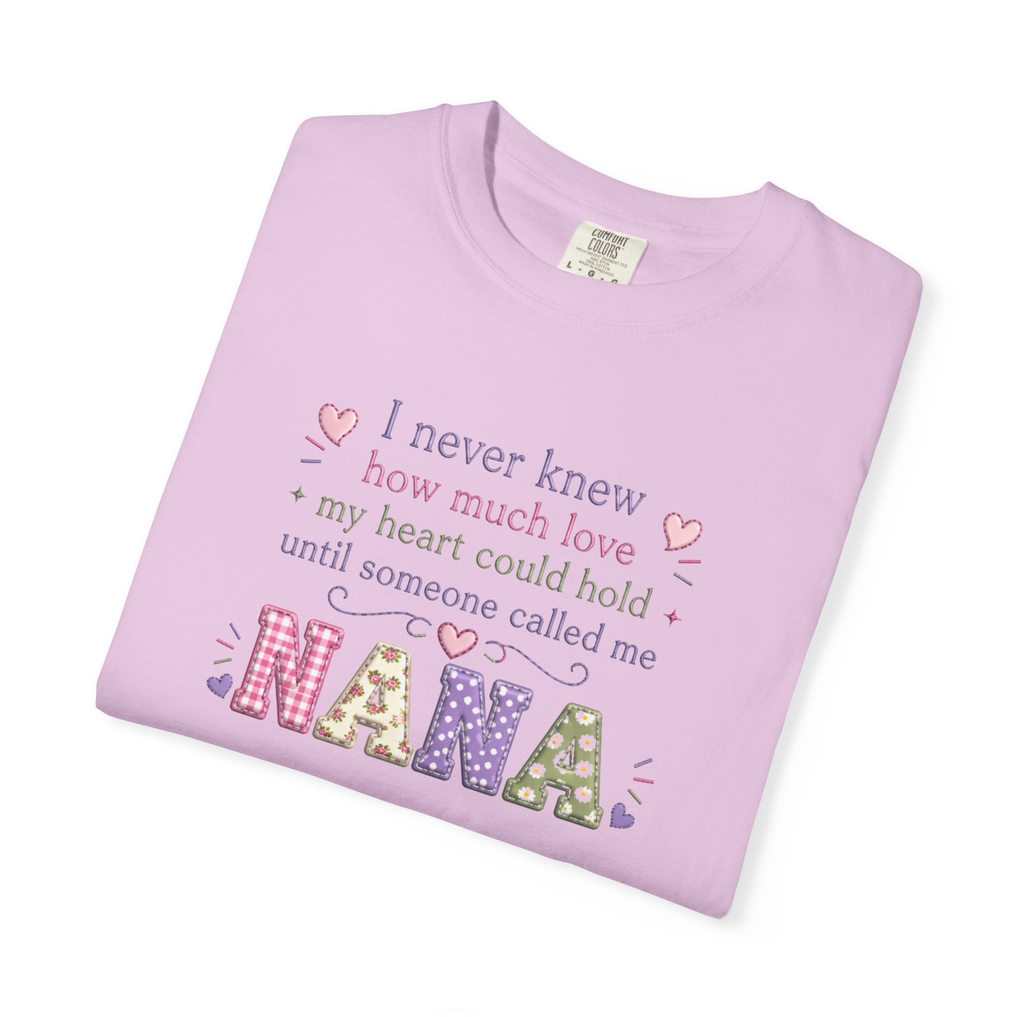 Nana T-Shirt — "I Never Knew How Much Love My Heart Could Hold Until Someone Called Me Nana" — Floral Grandma Gift