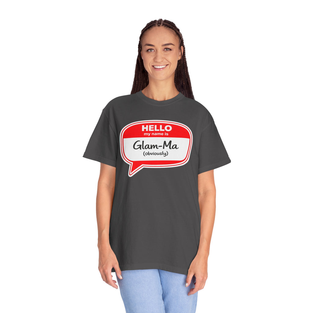 Glam-Ma Name Tag T-Shirt — "Hello My Name Is Glam-Ma (Obviously)" Graphic Tee