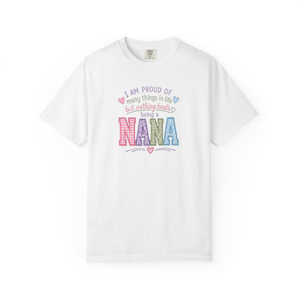 Proud Nana T-Shirt — 'I Am Proud of Many Things... But Nothing Beats Being a Nana' Soft Graphic Tee