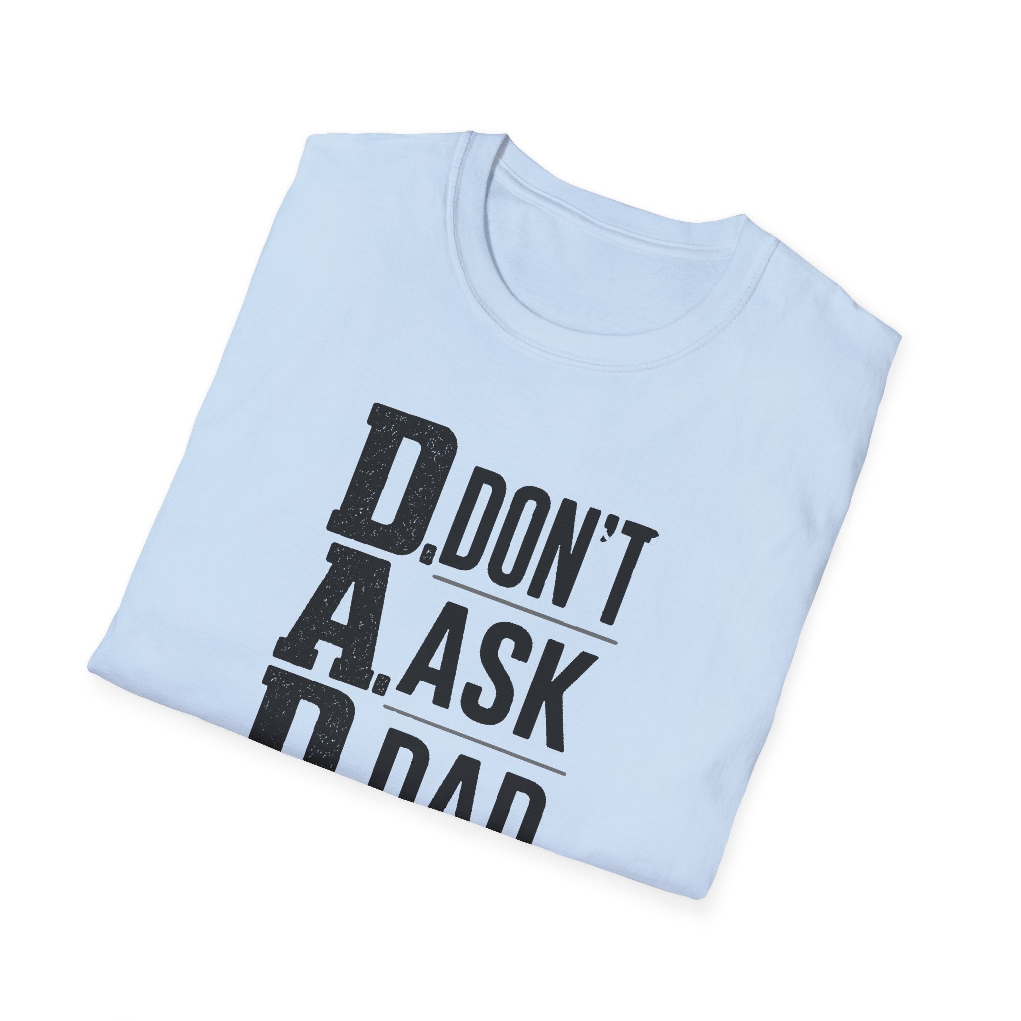 Dad T-Shirt – "D.A.D. Don’t Ask Dad" Funny Father’s Day Tee