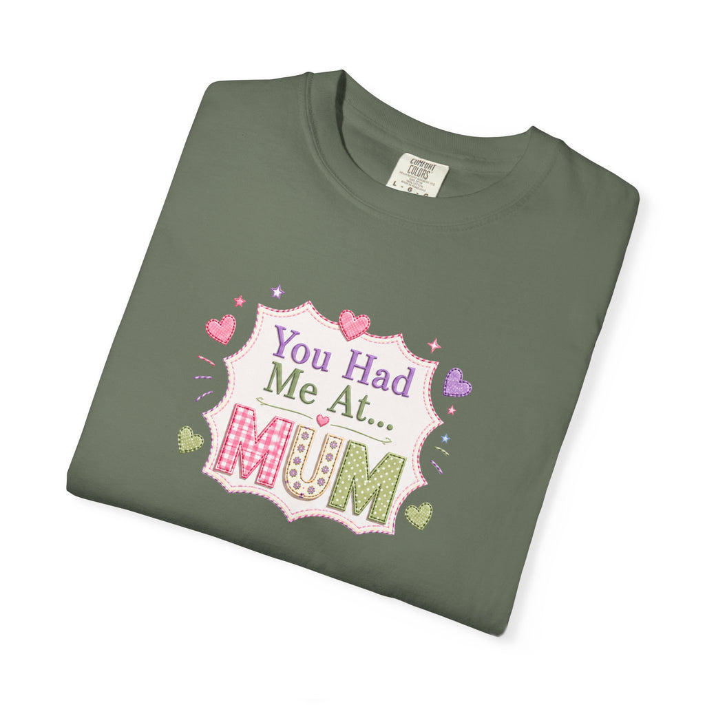 You Had Me at Mum T-Shirt — Cute Mother's Day Tee
