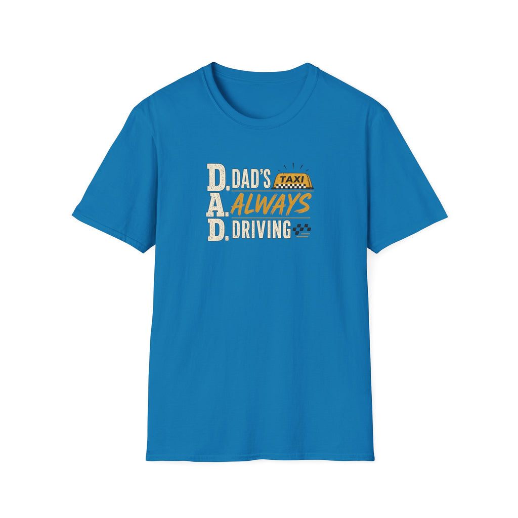 Dad’s Always Driving T‑Shirt – Funny Taxi Driver Father’s Day Tee