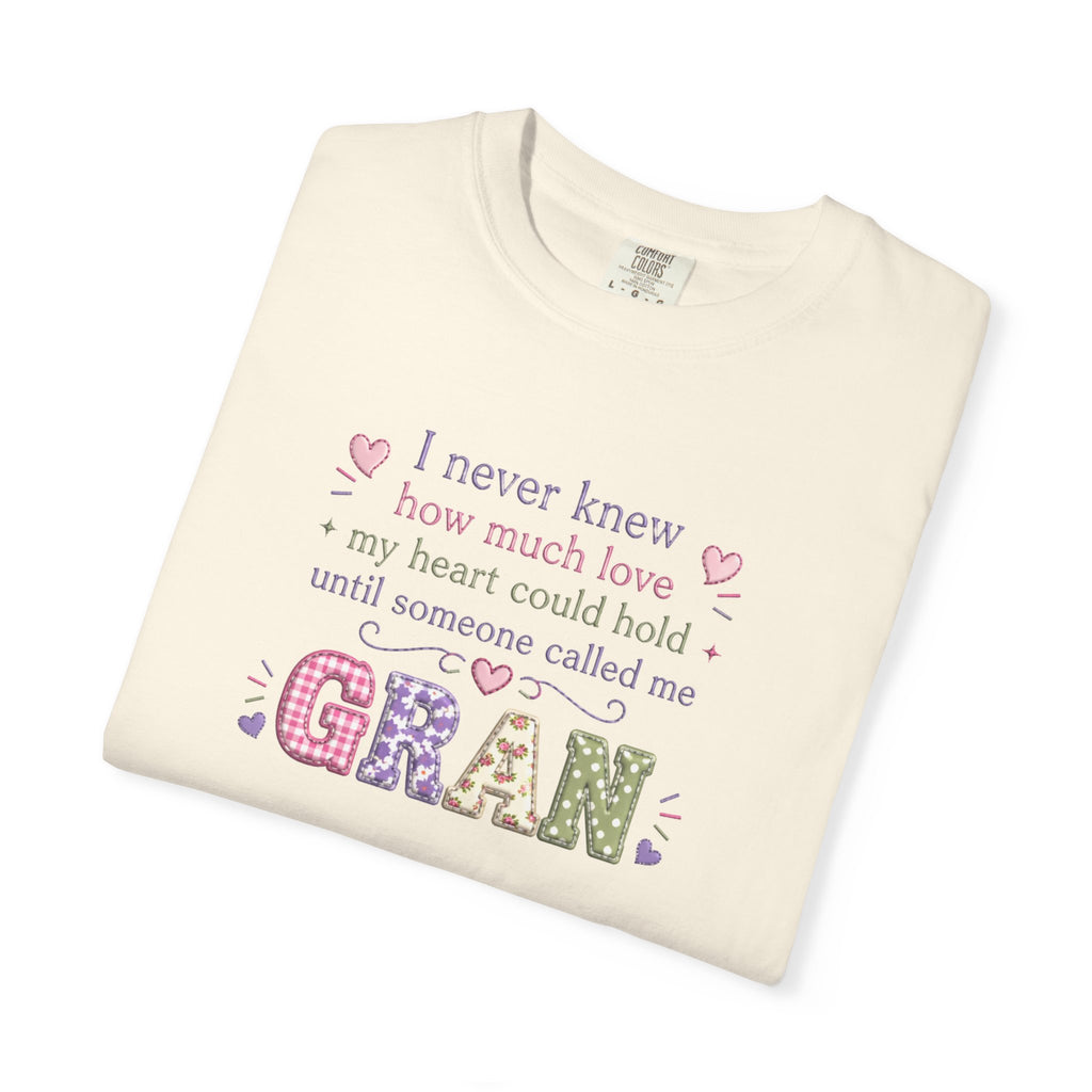 Gran Mom T-Shirt — "I never knew how much love my heart could hold until someone called me Gran" — Cute Floral Grandma Gift
