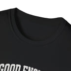 T-Shirt — "Good Enough Is Perfect" Graphic Tee | Motivational Casual Shirt