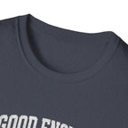 T-Shirt — "Good Enough Is Perfect" Graphic Tee | Motivational Casual Shirt