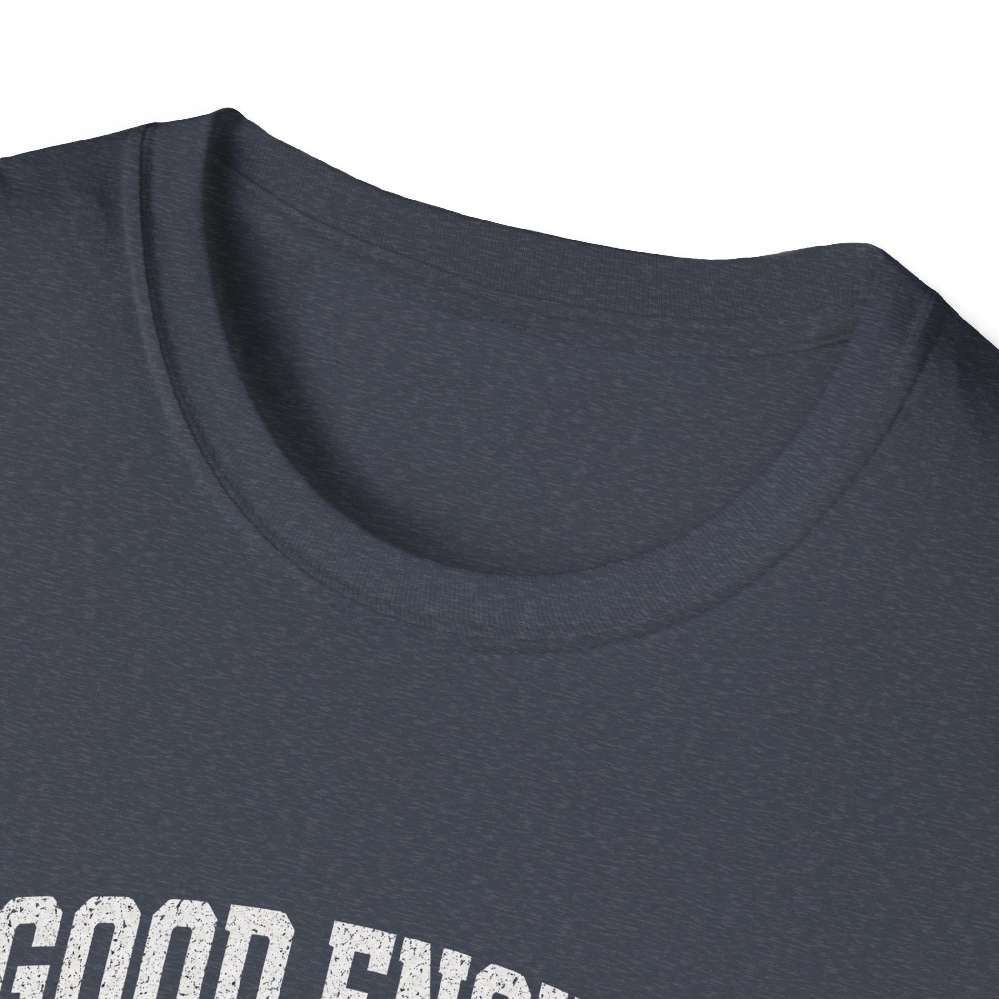 T-Shirt — "Good Enough Is Perfect" Graphic Tee | Motivational Casual Shirt