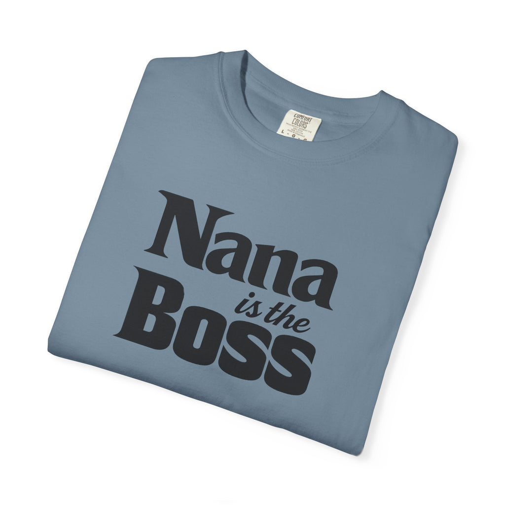 Nana Is the Boss T-Shirt — Funny Grandma Gift Tee