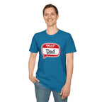 "Hello My Name Is Dad" T-Shirt — Funny New Dad / Father's Day Gift
