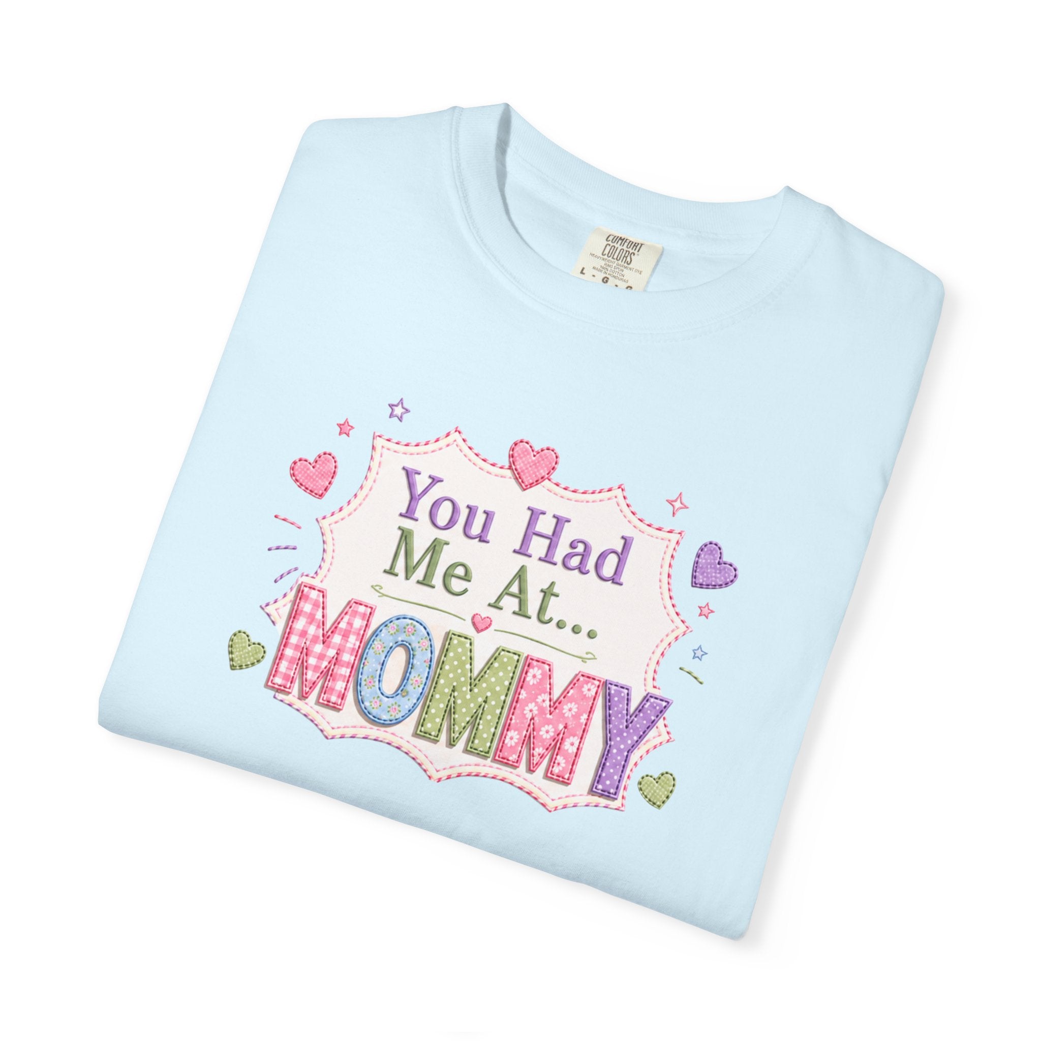 Mommy Love T-Shirt — "You Had Me At... Mommy" Cute Mother’s Day Tee