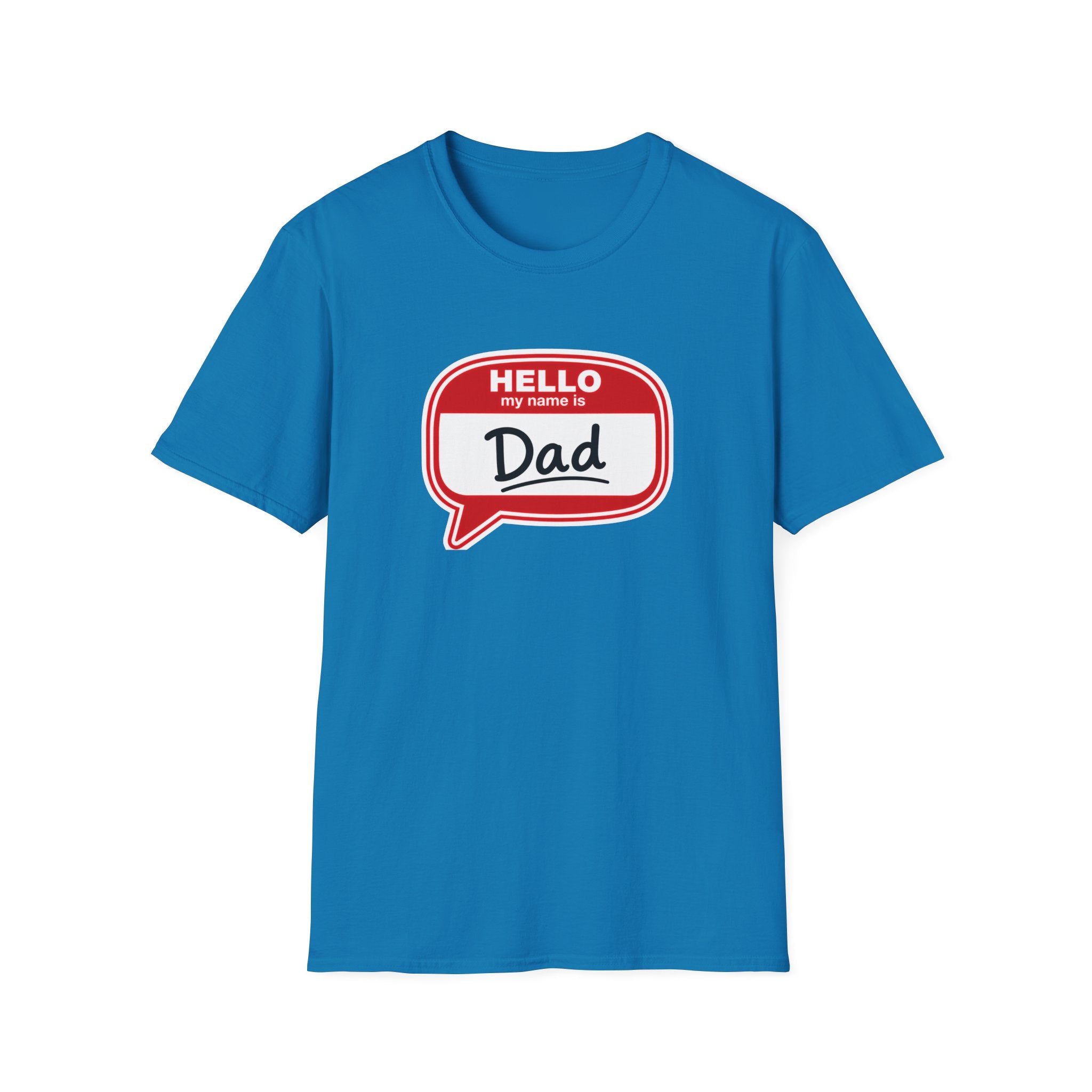 "Hello My Name Is Dad" T-Shirt — Funny New Dad / Father's Day Gift