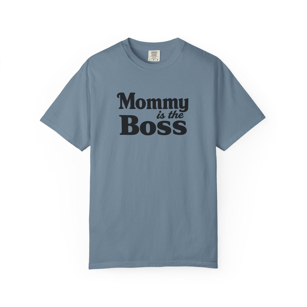 Mommy Is The Boss T-Shirt — Funny Mother's Day Tee for Moms