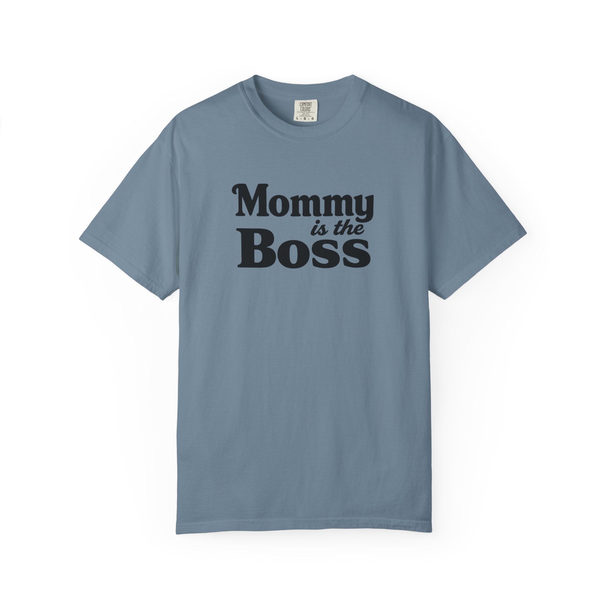 Mommy Is The Boss T-Shirt — Funny Mother's Day Tee for Moms