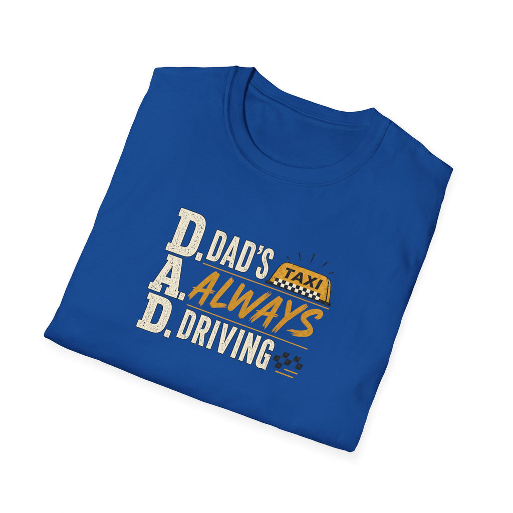 Dad’s Always Driving T‑Shirt – Funny Taxi Driver Father’s Day Tee