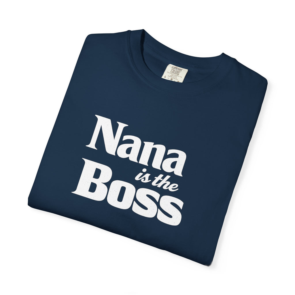Nana Is the Boss T-Shirt — Funny Grandma Gift Tee