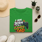 "I Am Born To Be A Gamer Dad" T‑Shirt
