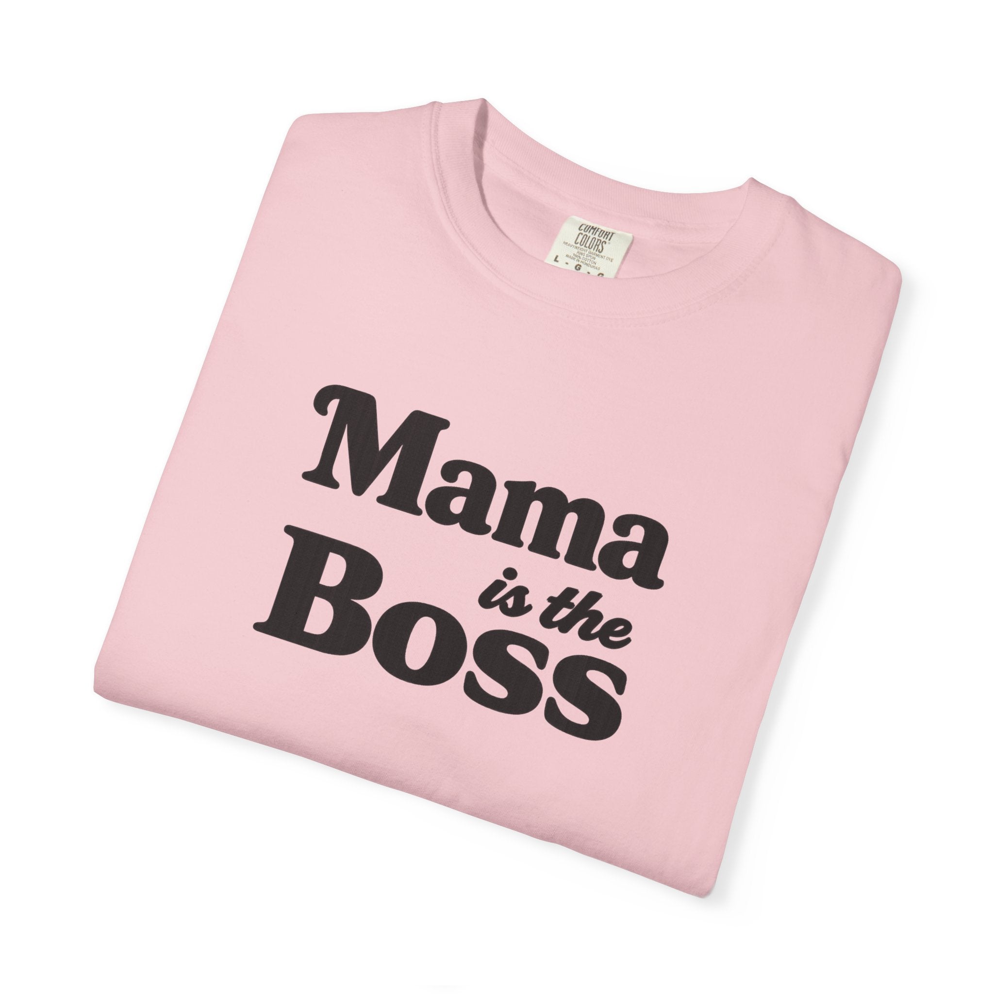 Mama is the Boss T-Shirt — Funny Mom Graphic Tee, Mother's Day Gift