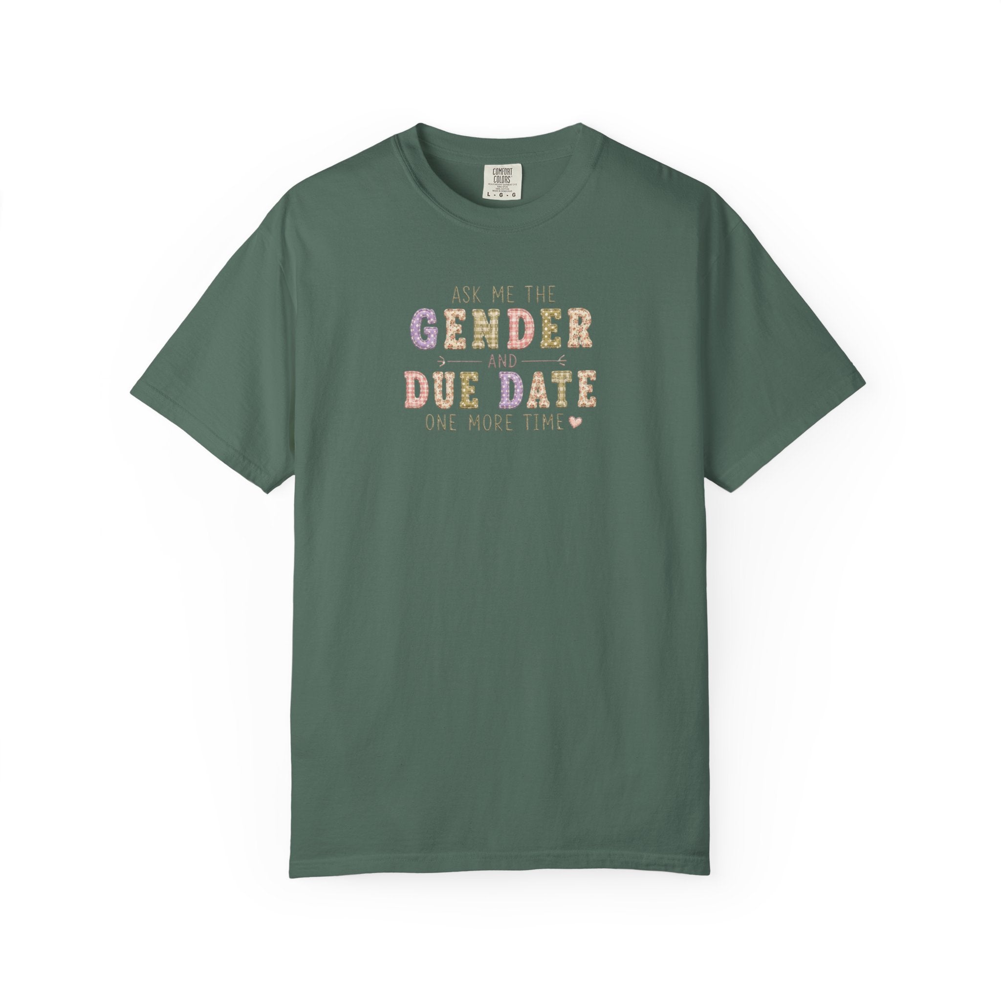 Gender Reveal Due Date T-Shirt — "Ask Me the Gender and Due Date One More Time"
