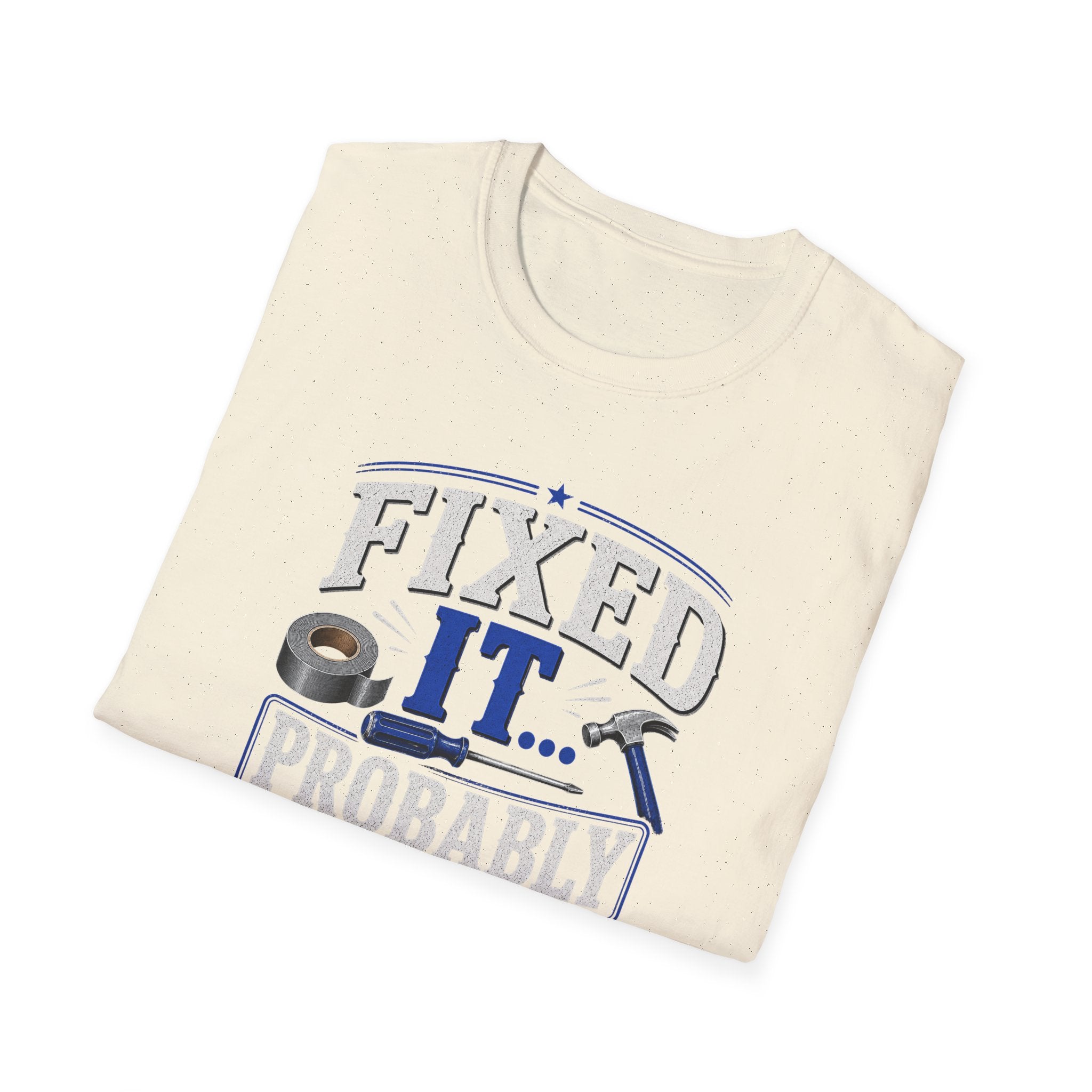 Fixed It... Probably T-Shirt — Funny DIY Handyman Repair Tee