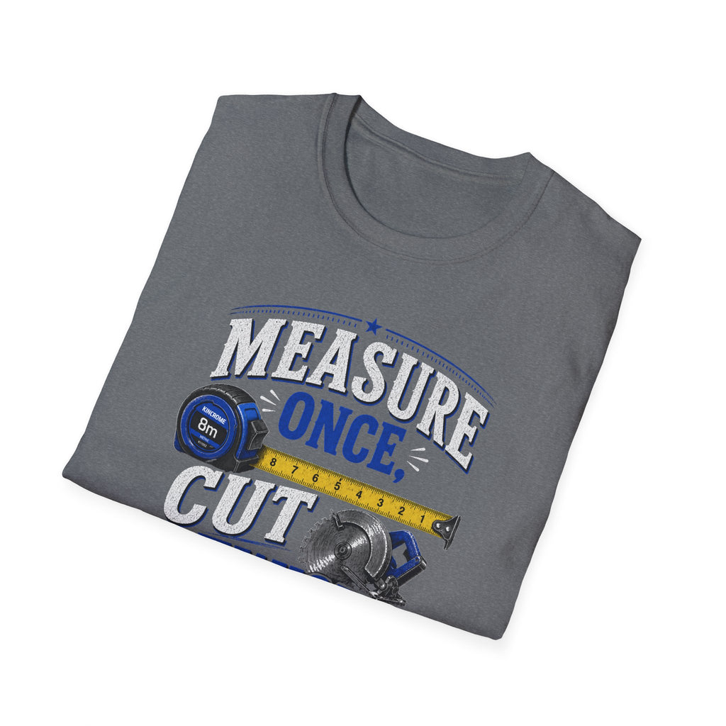 T-Shirt — "Measure Once, Cut Twice" Carpenter Tape Measure Design