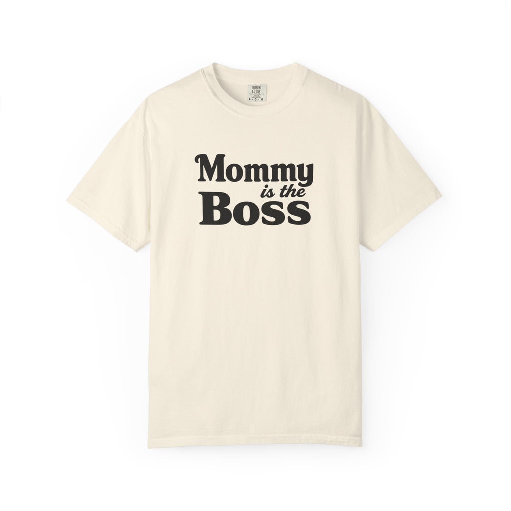 Mommy Is The Boss T-Shirt — Funny Mother's Day Tee for Moms