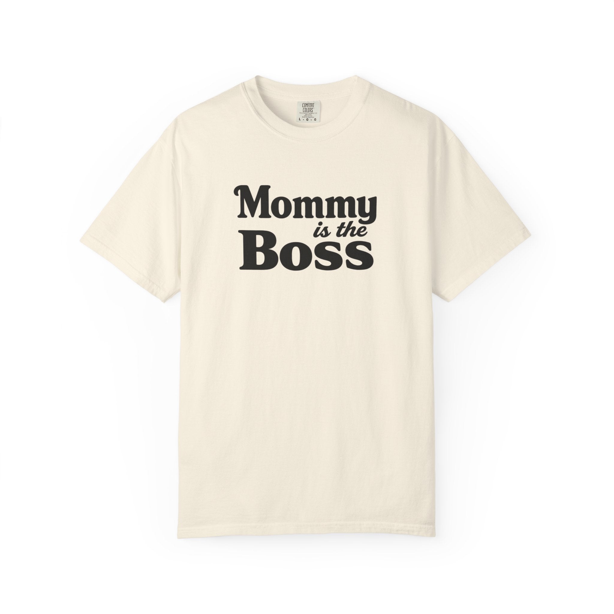 Mommy Is The Boss T-Shirt — Funny Mother's Day Tee for Moms