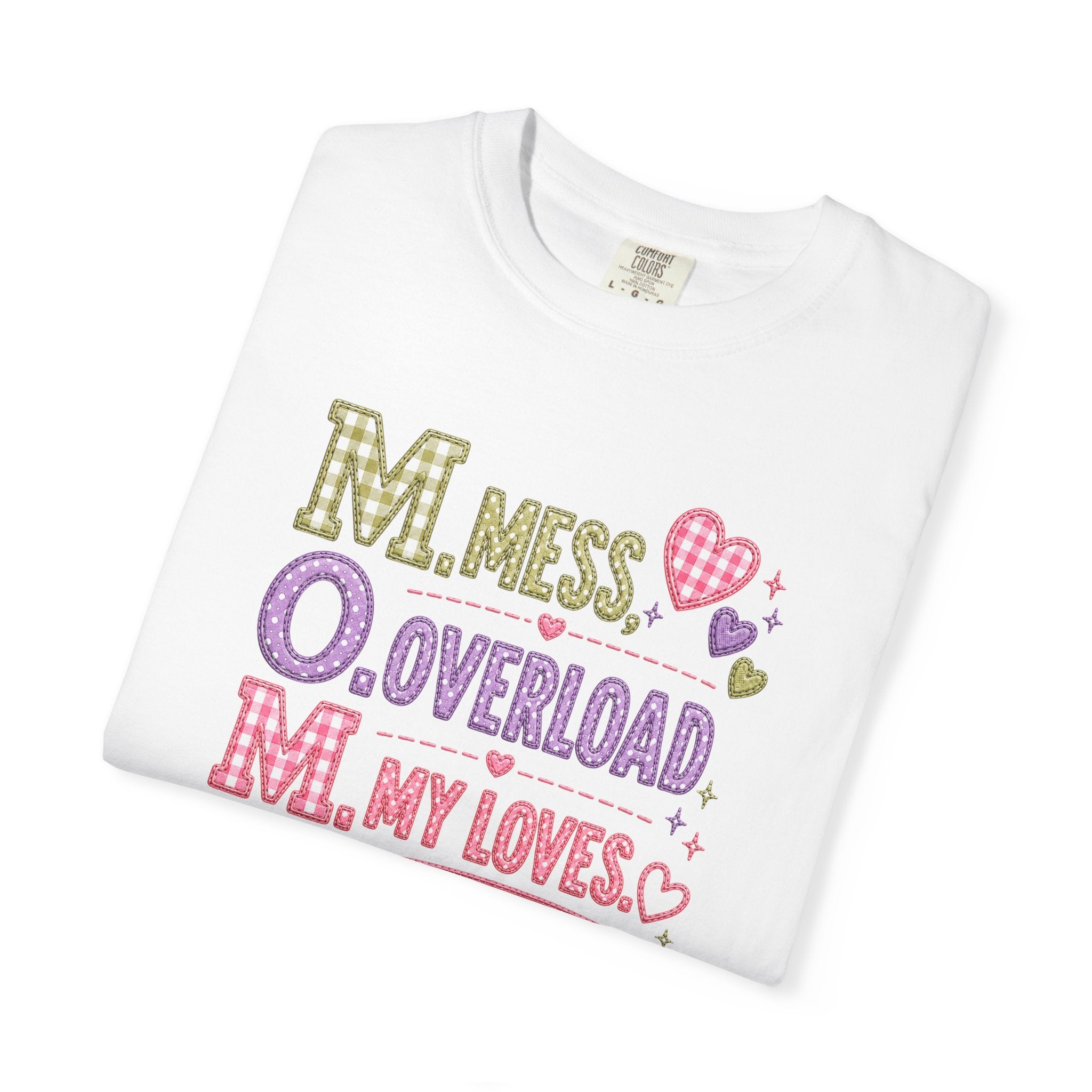 T-Shirt — "M.O.M. Mess, Overload, My Loves" Cute Mom Acronym Graphic Tee