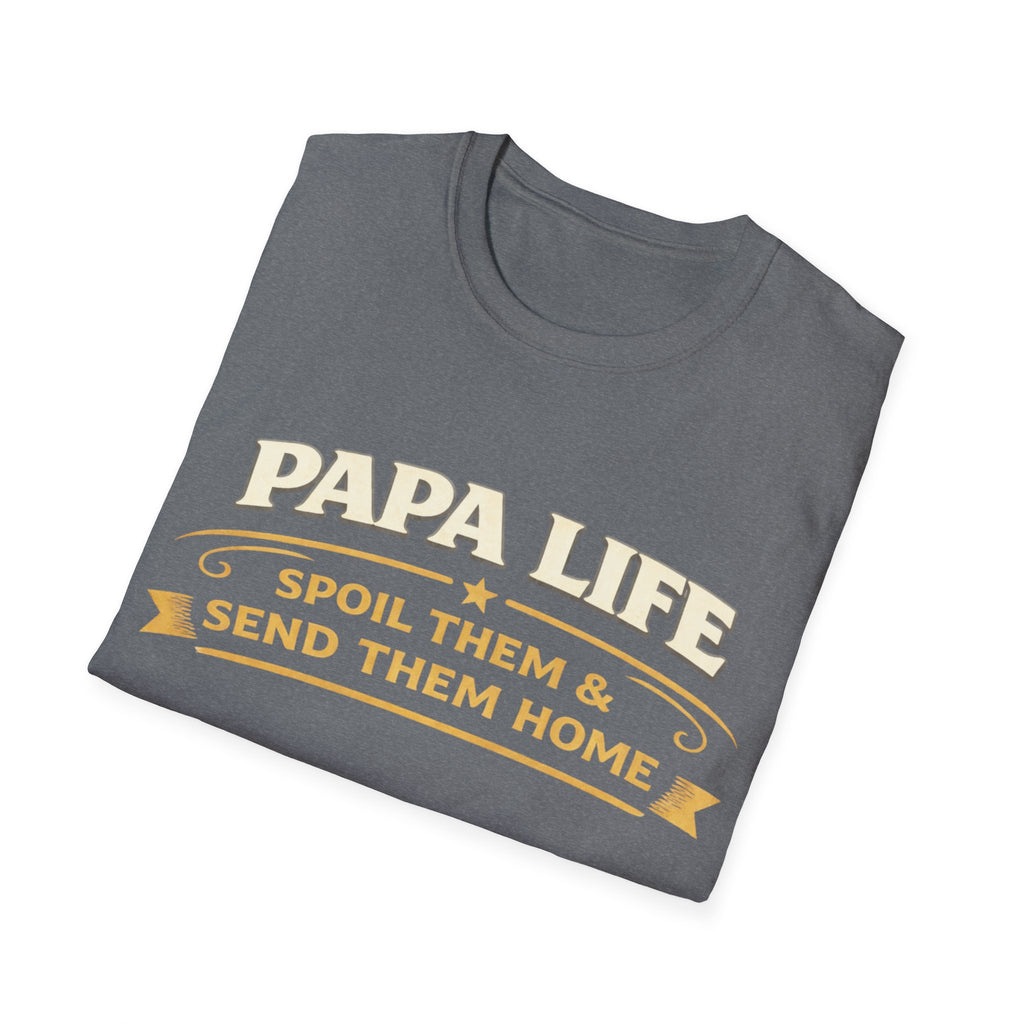Papa Life T-Shirt — "Spoil Them & Send Them Home" Grandfather Gift
