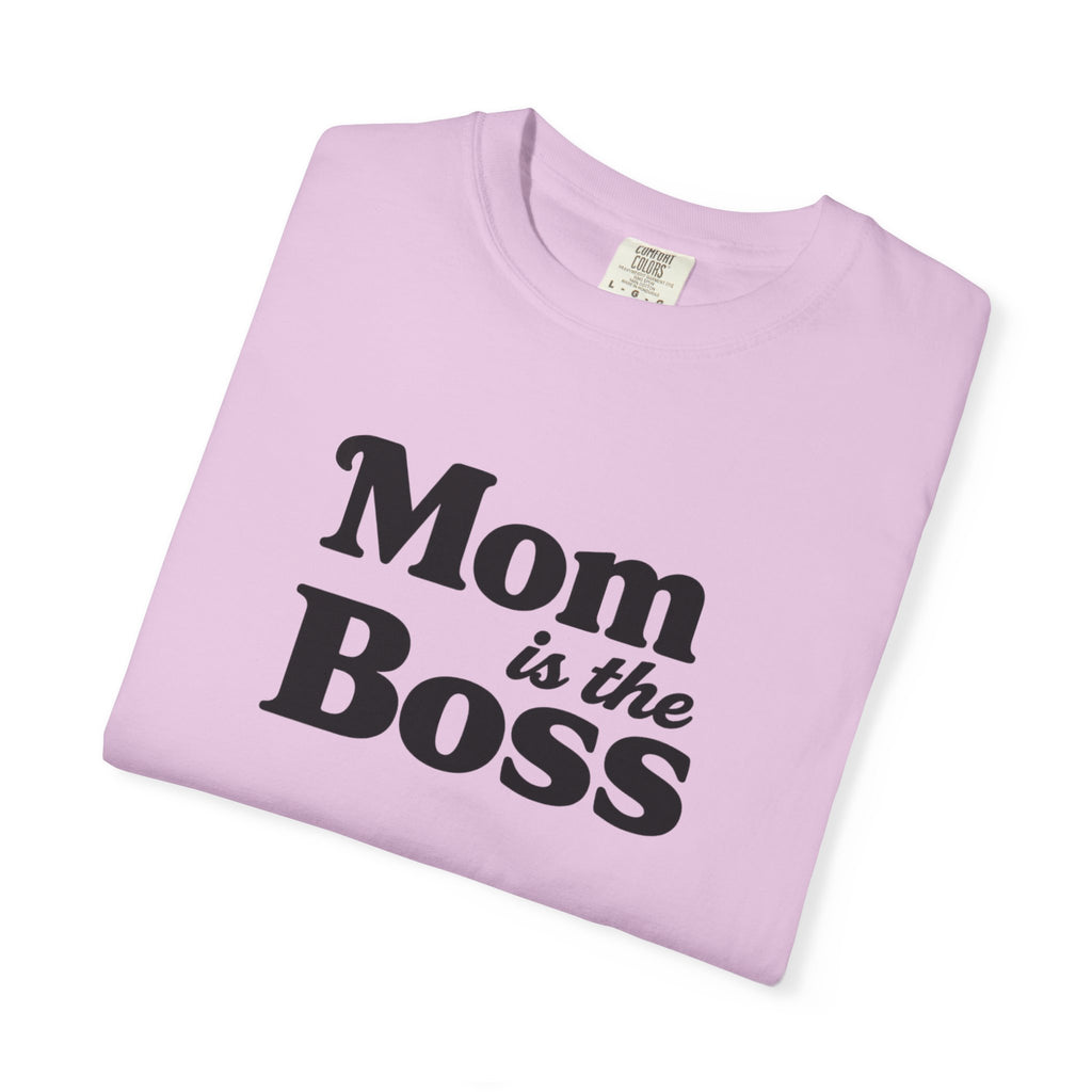 Mom is the Boss T-Shirt — Funny Mother's Day Tee