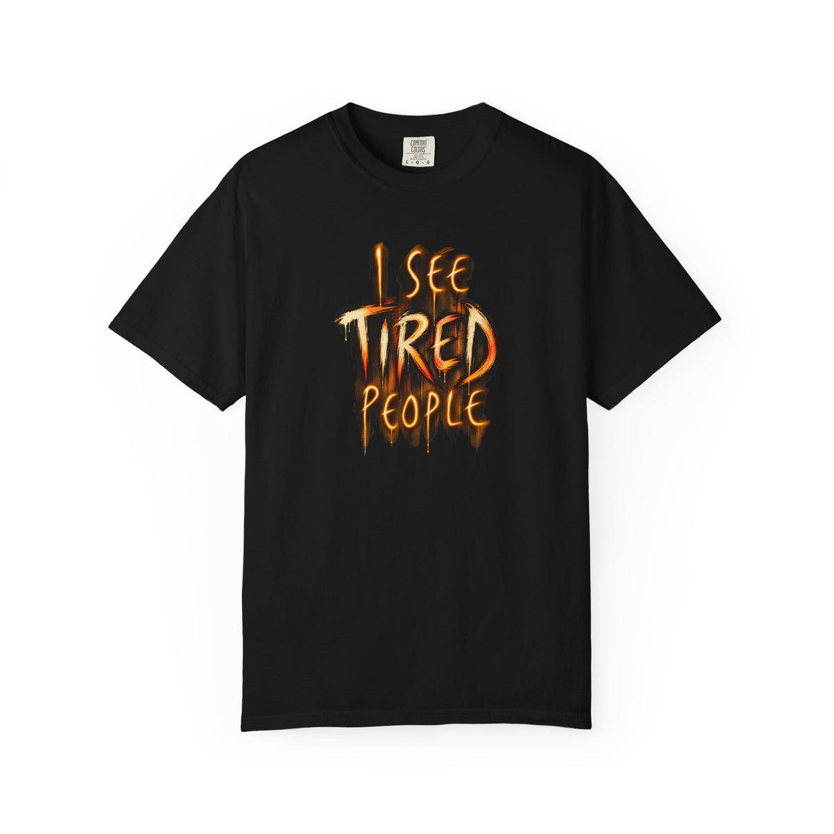 Funny "I See Tired People" T-Shirt