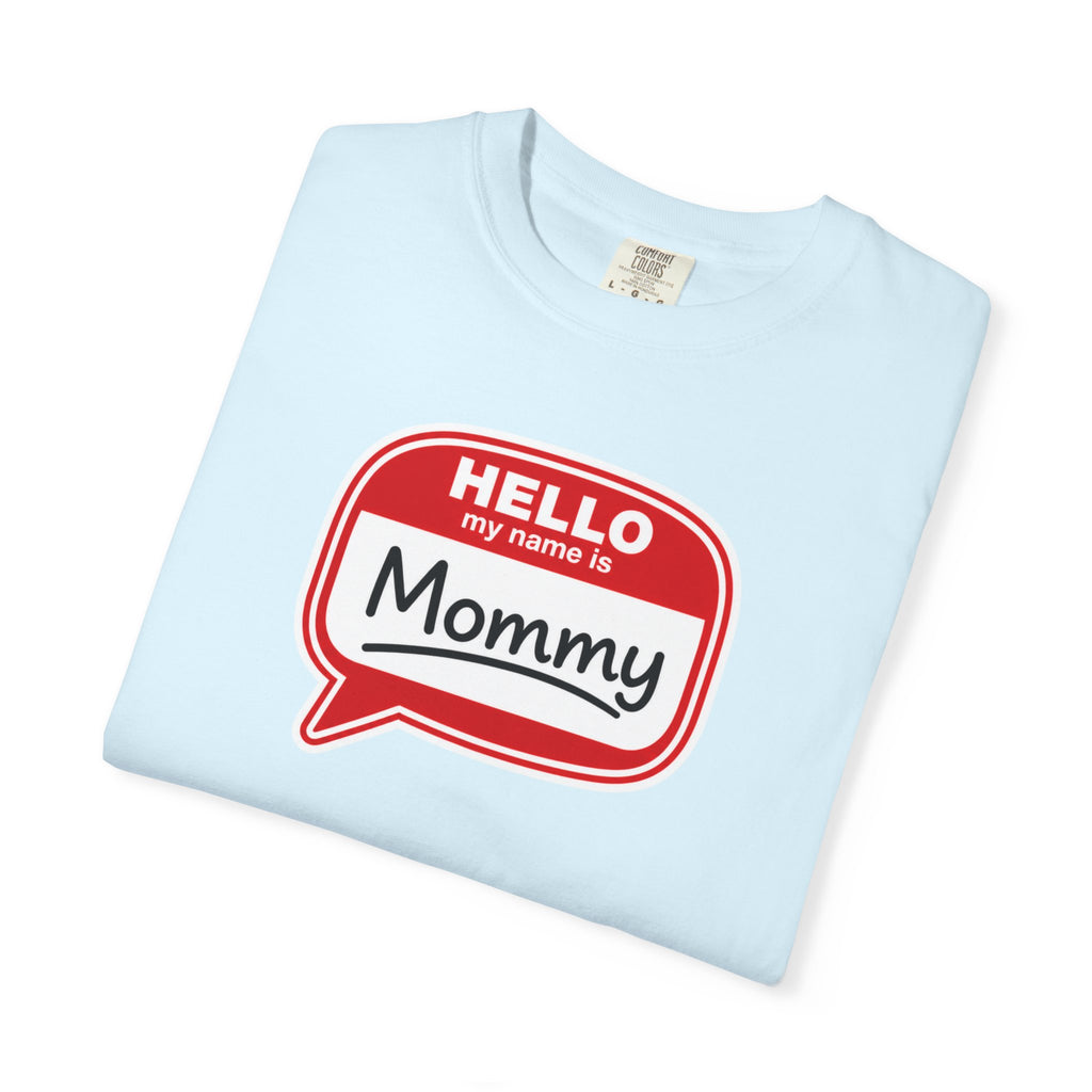 Hello My Name Is Mommy T-Shirt — Funny Mom Name Badge Tee