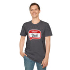 "Hello My Name Is Dad" T-Shirt — Funny New Dad / Father's Day Gift