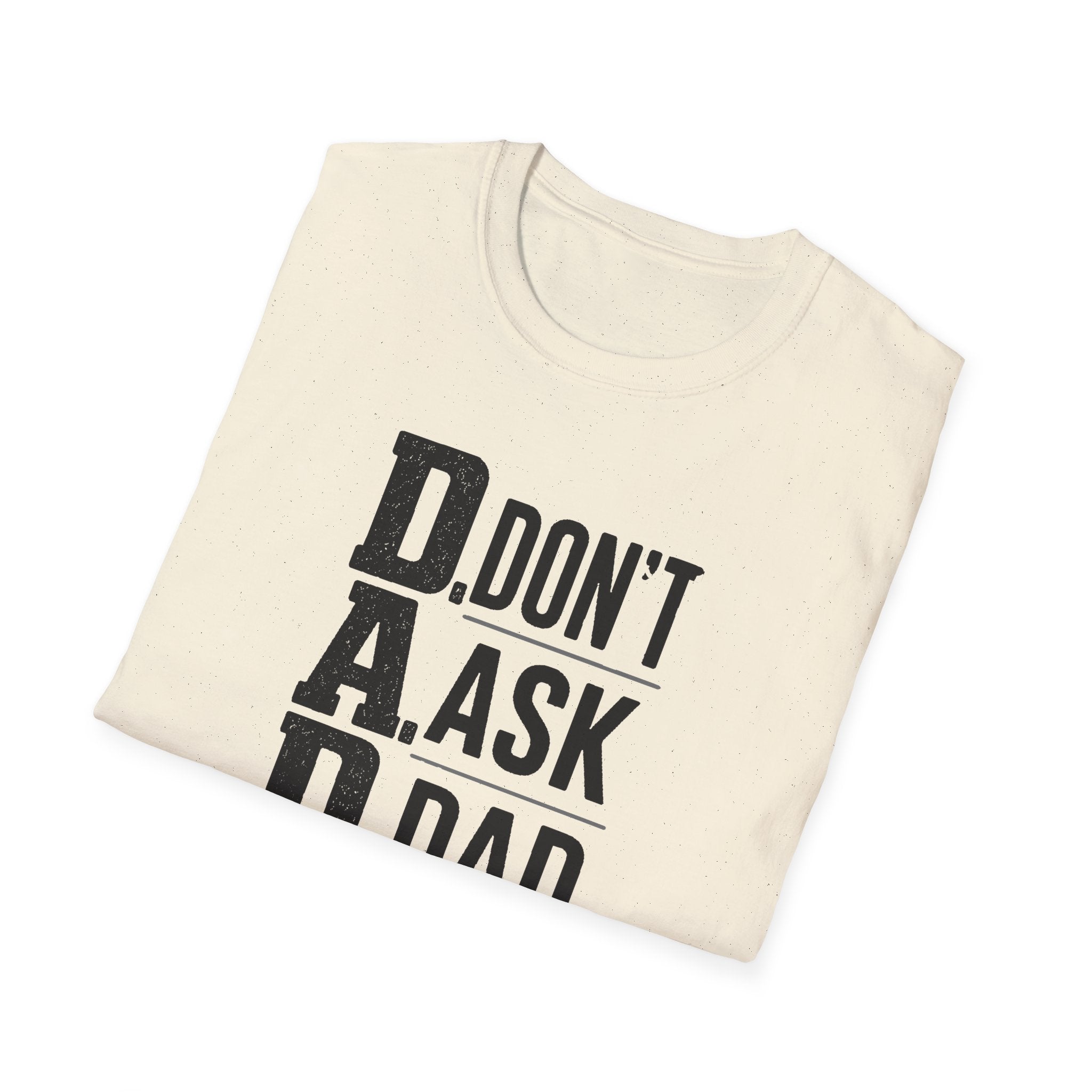 Dad T-Shirt – "D.A.D. Don’t Ask Dad" Funny Father’s Day Tee