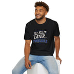 I'll Fix It Later… Probably T-Shirt — Funny Procrastination Tee for Handymen & DIYers
