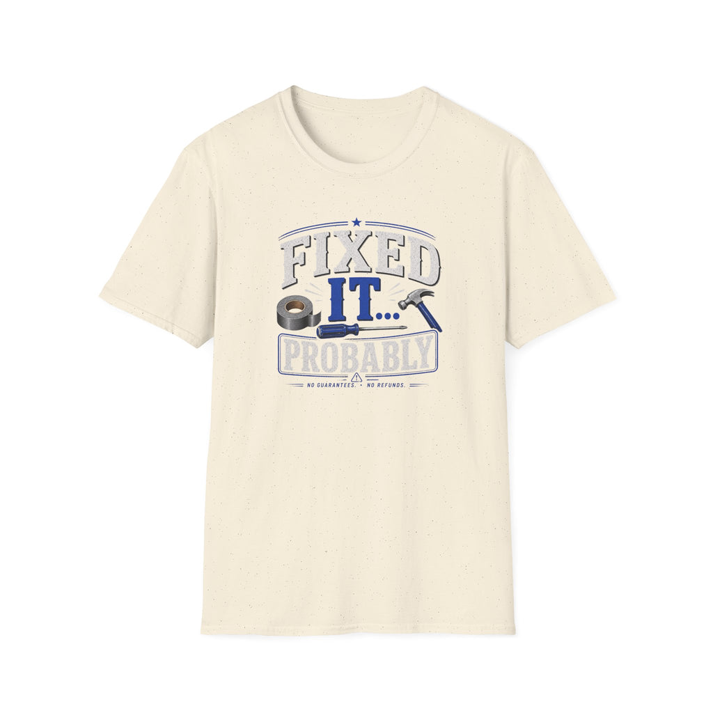 Fixed It... Probably T-Shirt — Funny DIY Handyman Repair Tee